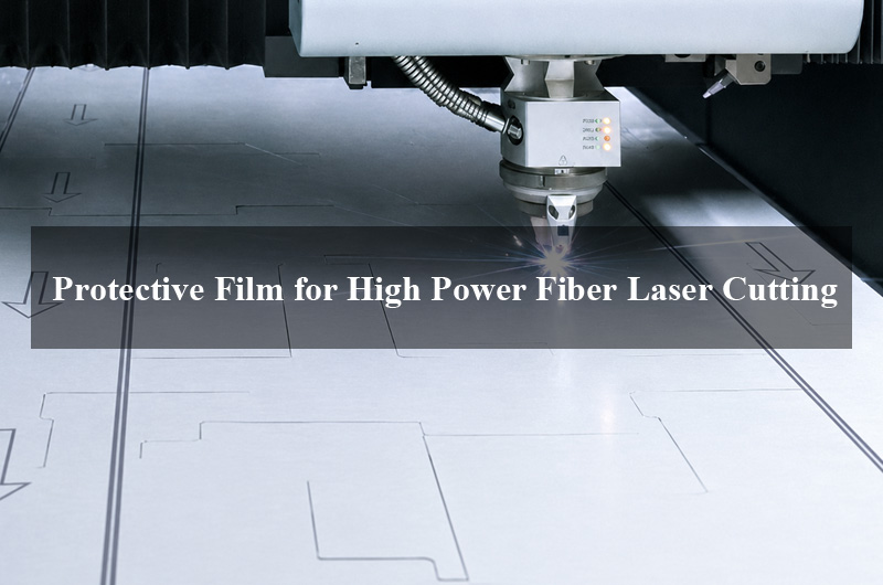 Protective Film for High Power Fiber Laser Cutting